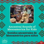 Ancestral Sounds of Mesoamerica 儿童音乐活动的官方双语宣传图