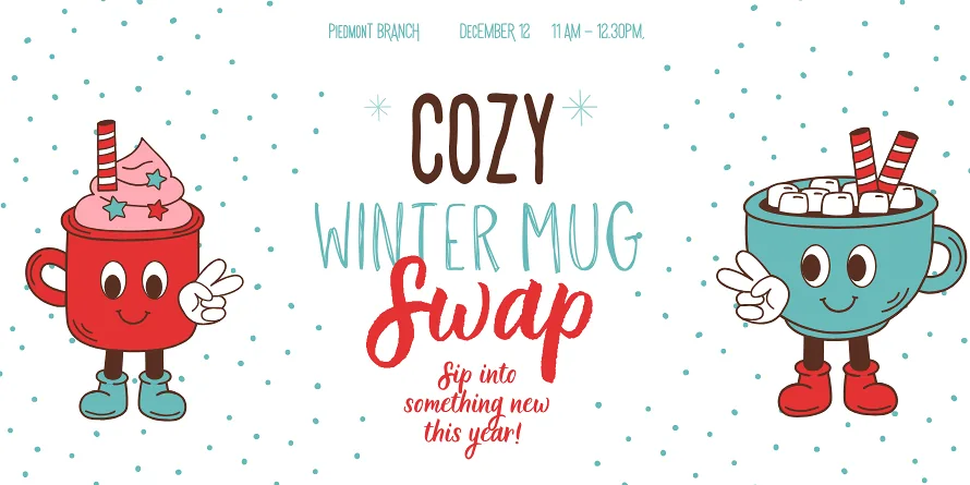 宣傳圖：兩隻卡通熱可可杯中間寫著 Cozy Winter Mug Swap，頂部寫著 Piedmont Branch、December 12